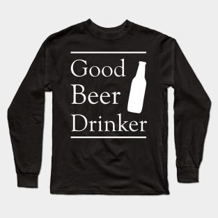 Good Beer Drinker Long Sleeve T-Shirt